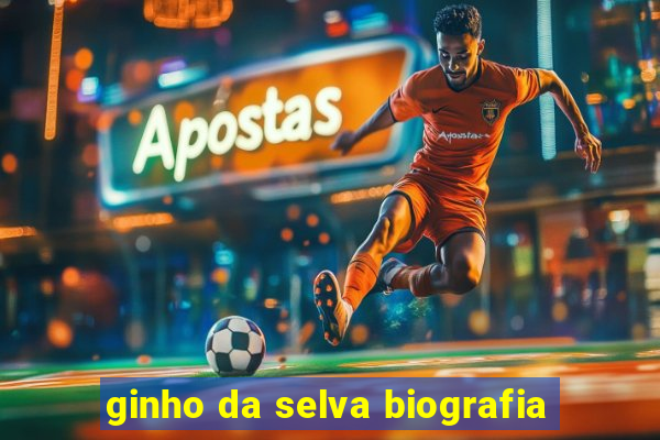 ginho da selva biografia